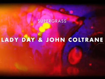 SUPERGRASS – LADT DAY & JOHN COLTRANE